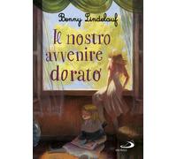 Libri Benny Lindelauf - Il nostro avvenire dorato - 2019