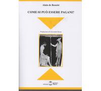 Libri Benoist Alain de - Come Si Puo Essere Pagani?
