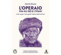 Libri Benoist Alain de - L' Operaio Fra Gli Dei E I Titani. Ernst Junger Sismogr