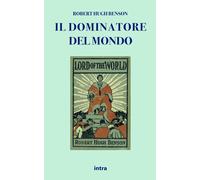 Libri Benson Robert Hugh - Il Dominatore Del Mondo