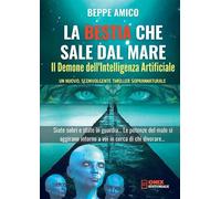 Libri Beppe Amico - Il Demone Dell'intelligenza Artificiale. La Bestia Che Sale