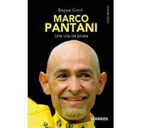 Pantani. Vita e imprese del Pirata - Conti Beppe