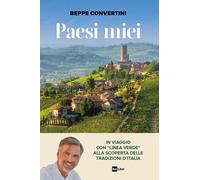 Libri Beppe Convertini - Paesi Miei. In Viaggio Con Linea Verde Alla Scoperta De
