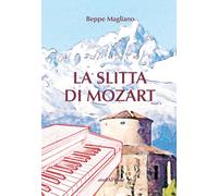 Libri Beppe Magliano - La slitta di Mozart - 2015