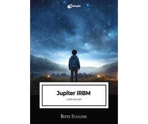 Libri Beppe Stallone - Jupiter IRBM e altri racconti - 2023