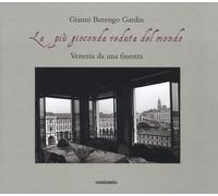 La più gioconda veduta del mondo. Venezia da una finestra. Ediz. illustrata