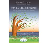 Libri Bergagna Marino - Tra La Vita E Le Note (Parole Scorte Anche In Loro Assen