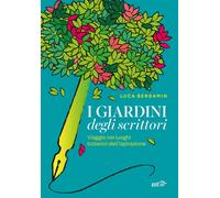Libri Bergamin Luca - I Giardini Degli Scrittori. Viaggio Nei Luoghi Botanici De
