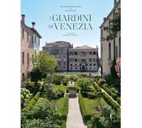 I GIARDINI DI VENEZIA - BERGAMO ROSSI TOTO - Marsilio Arte