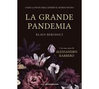 Libri Bergdolt Klaus - La Grande Pandemia. Come La Peste Nera Genero Il Mondo Nu