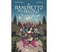 IL BANCHETTO DEL SECOLO - BERGMARK ELFGREN SARA, MAXEN EMIL - LUPOGUIDO