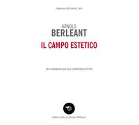 Libri Berleant Arnold - Il Campo Estetico. Una Fenomenologia Dell'esperienza Est