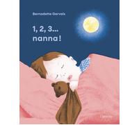 Libri Bernadette Gervais - 1, 2, 3... Nanna Ediz. Illustrata