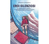 Libri Bernadette McDonald - Eroi Silenziosi. Da Tenzing E Mahdi A Minima G, Il T