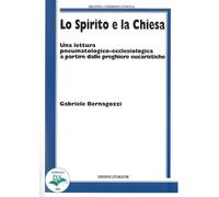 Lo spirito e la chiesa - Bernagozzi Gabriele