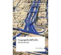 Libri Bernales Nicolas - La Geografia Dell'esilio
