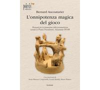 Libri Bernard Aucouturier - L' Onnipotenza Magica Del Gioco. Manuale Per La Form