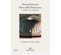 Piero della Francesca, o dell'arte non eloquente