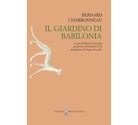 Libri Bernard Charbonneau - Il Giardino Di Babilonia. Ediz. Integrale