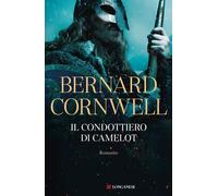 Libri Bernard Cornwell - Il Condottiero Di Camelot