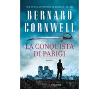 LA CONQUISTA DI PARIGI - CORNWELL BERNARD - Longanesi