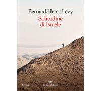 SOLITUDINE DI ISRAELE - LEVY BERNARD-HENRI - La nave di Teseo