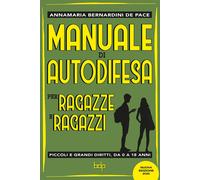 Libri Bernardini de Pace Annamaria - Manuale Di Autodifesa Per Ragazze E Ragazzi