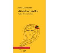Libri Bernardini Paolo L. - Di Dolore Ostello. Pagine Di Storia Italiana