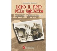 Libri Bernardino Gualtieri - Dopo Il Fumo Della Vaporiera. C'era Una Volta... Il