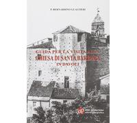 Libri Bernardino Gualtieri - Guida Per La Visita Alla Chiesa Di Santa Barbara In