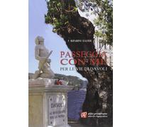 Libri Bernardino Gualtieri - Passeggia Con Me Per Le Vie Di Davoli