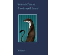 Libri Bernardo Zannoni - I miei stupidi intenti - 2021