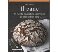 Il pane. 70 ricette classiche e innovative di pani fatti in casa. Ediz. illustrata