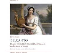 Libri Berne Peter - Belcanto. Prassi Esecutiva Dell'opera Italiana Da Rossini A