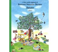 Libri Berner Rotraut Susanne - Estate. I Libri Delle Stagioni. Ediz. A Colori