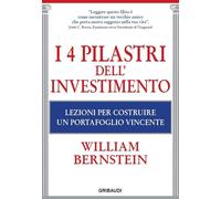 Libri Bernstein William J. - I 4 Pilastri Dell'investimento. Lezioni Per Costrui