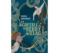 Libri Bertagna Elena - La Scintilla Di Kenny Welsh
