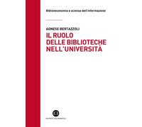 Libri Bertazzoli Agnese - Il Ruolo Delle Biblioteche Nell'universita