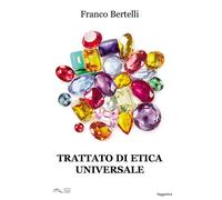 Libri Bertelli Franco - Trattato Di Etica Universale