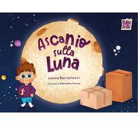 Libri Bertellotti Laura - Ascanio Sulla Luna