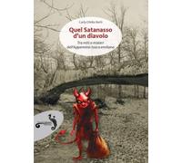 Libri Berti Carla Ofelia - Quel Satanasso D'un Diavolo. Tra Miti E Misteri Dell'