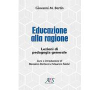Libri Bertin Giovanni Maria - Educazione Alla Ragione. Lezioni Di Pedagogia Gene