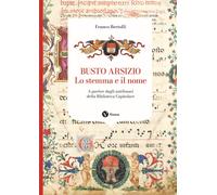 Libri Bertolli Franco - Busto Arsizio. Lo Stemma E Il Nome. A Partire Dagli Anti