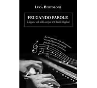 Libri Bertoloni Luca - Frugando Parole. Lingua E Stile Delle Canzoni Di Claudio