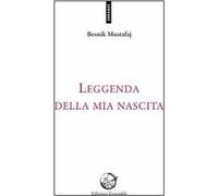 Libri Besnik Mustafaj - Leggenda Della Mia Nascita