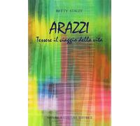 Libri Betty Staley - Arazzi. Tessere Il Viaggio Della Vita