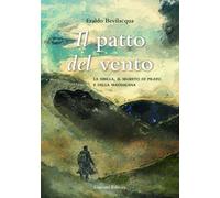 Libri Bevilacqua Eraldo - Il Patto Del Vento. La Sibilla, Il Segreto Di Pilato E