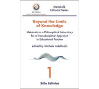 Beyond the limits of knowledge. Metabolé as a philosophical laboratory for a trans-disciplinar approach to educational practice