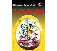 Libri Biagio Proietti - il dio del male - 2019 (I gialli Oltre)