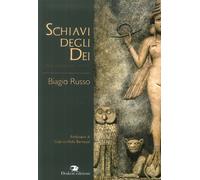 Libri Biagio Russo - Schiavi Degli Dei. L'alba Del Genere Umano